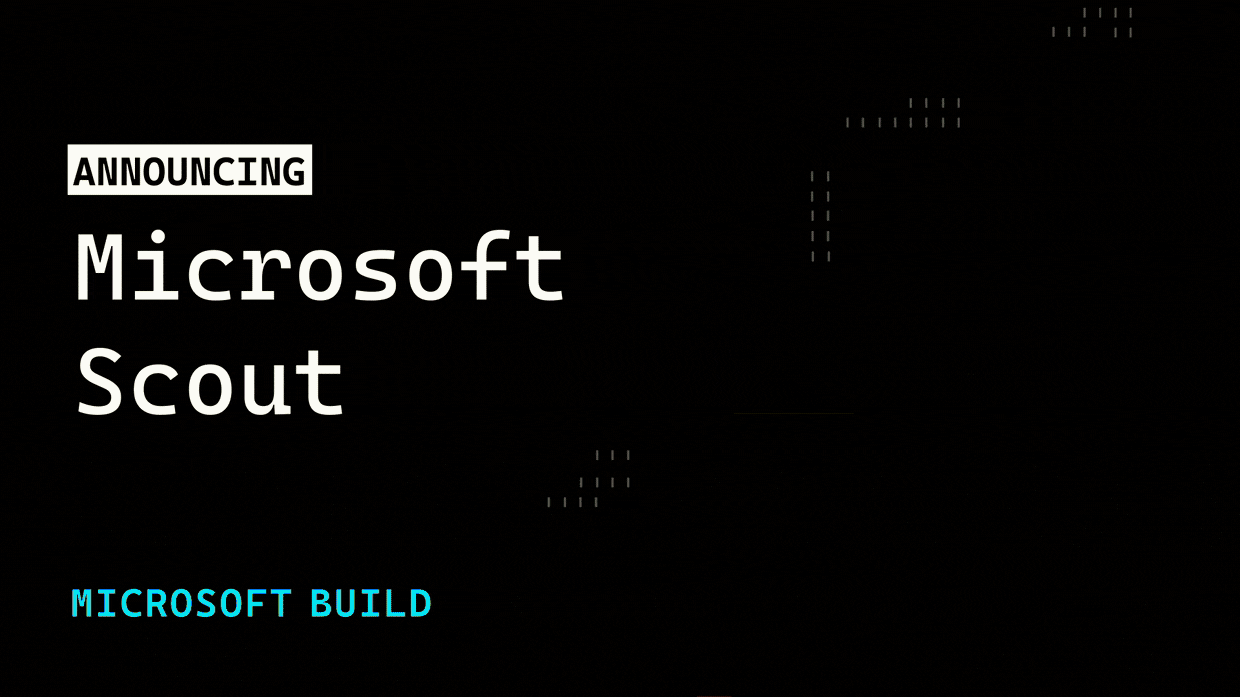 Announcing Microsoft Scout